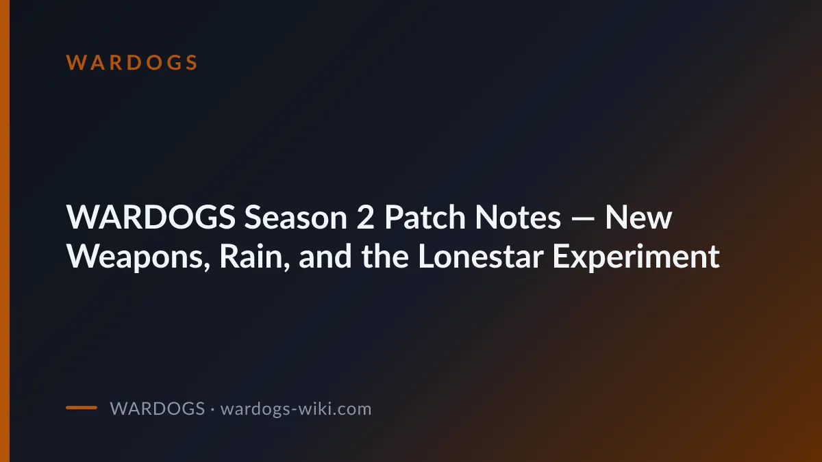 WARDOGS Season 2 Patch Notes — New Weapons, Rain, and the Lonestar Experiment — official WARDOGS screenshot